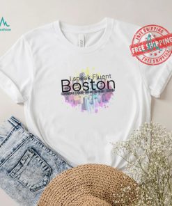 I speak Fluent Boston chowda lakh beeah blinkah suppah shirt