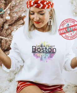 I speak Fluent Boston chowda lakh beeah blinkah suppah shirt, hoodie, sweater, long sleeve and tank top I speak Fluent Boston chowda lakh beeah blinkah suppah shirt