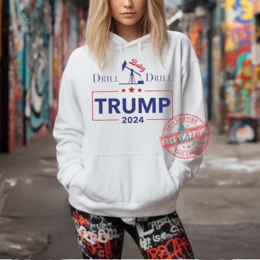 I will fight Trump drill baby drill 2024 shirt
