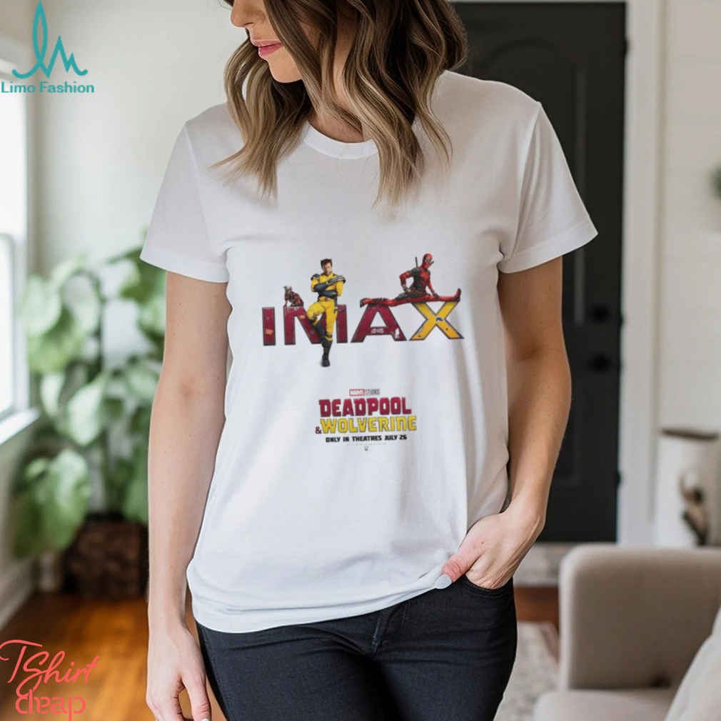 IMAX DEADPOOL & WOLVERINE Only In Theaters July 26 poster Shirt IMAX DEADPOOL & WOLVERINE Only In Theaters July 26 poster Shirt