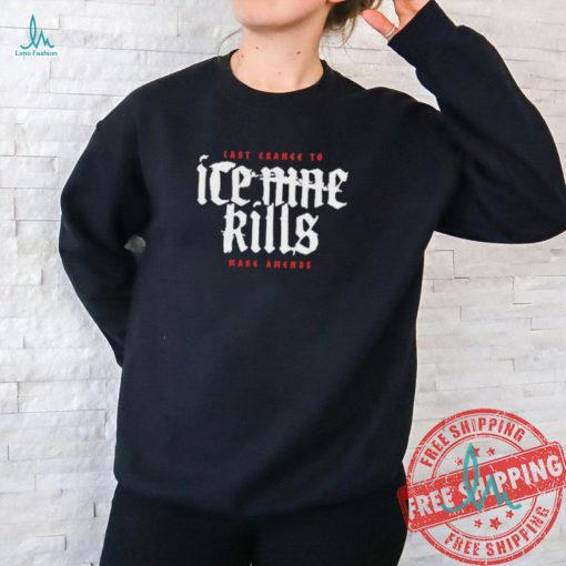 Ice nine kills last chance to make amends shirt