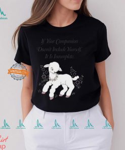 If Your Compassion Doesn't Include Yourself It Is Incomplete T Shirt