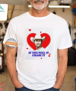 If you feel it chase it Glen Powell as Tyler Owens Twisters Shirt