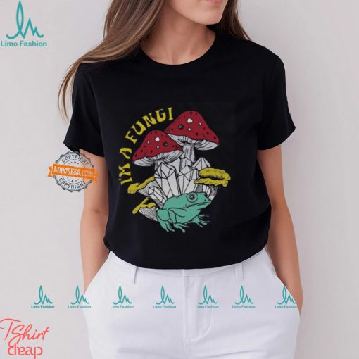 I’m A Fungi Mushroom T Shirt