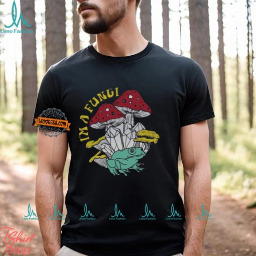 I’m A Fungi Mushroom T Shirt