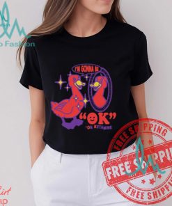 I'm Gonna Be OK On Ketamine by Renaissance Man Shirt