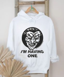 I'm Having One T Shirts