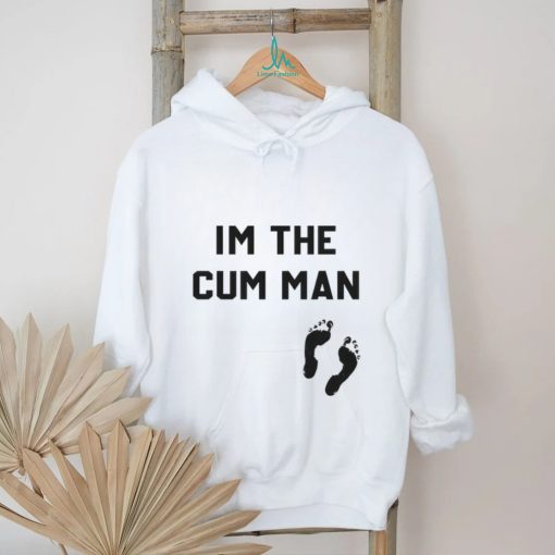 I’m The Cum Man Shirt