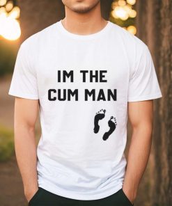 I’m The Cum Man Shirt