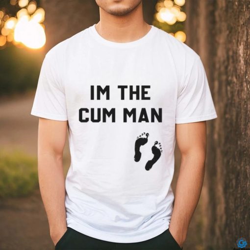 I’m The Cum Man Shirt