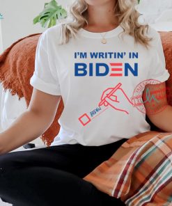 I’m Writin’ In Biden Shirt