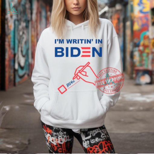 I’m Writin’ In Biden Shirt