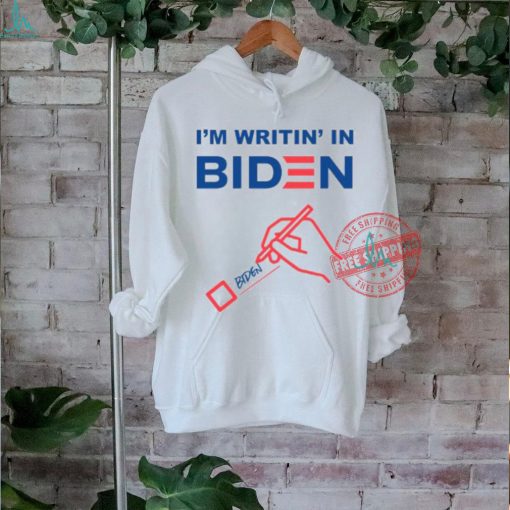 I’m Writin’ In Biden Shirt