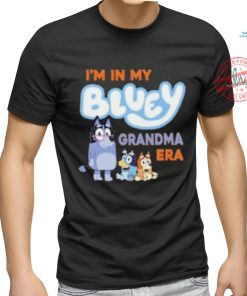 I'm in my bluey grandma era shirt
