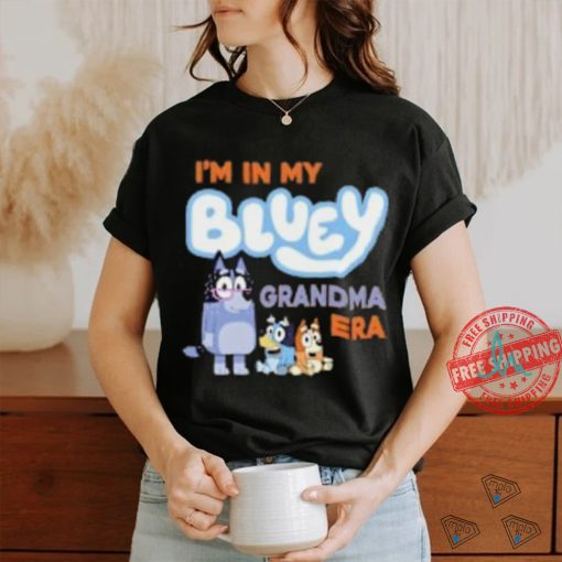 I’m in my bluey grandma era shirt
