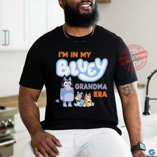 I’m in my bluey grandma era shirt
