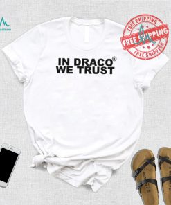 In Draco We Trust Shirt