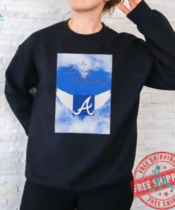 In loving memory Atlanta Braves shirt
