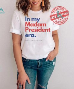 In my madam president era Kamala Harris 2024 t shirts