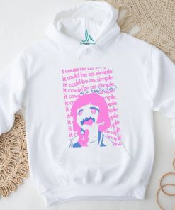 It Could Be As Simple Shirt