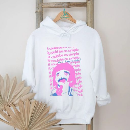 It Could Be As Simple Shirt