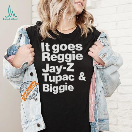 It Goes Reggie Jay Z Tupac And Biggie Shirt Eminem Lyric Shirt Rap God Shirt Rap God T Shirt Hip Hop Tee Eminem Shirt