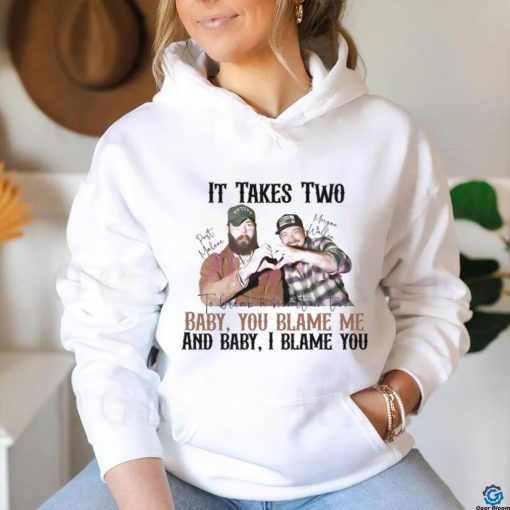 It Takes Two Baby You Blame Me shirt