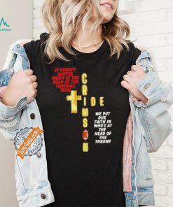 It doesn’t matter who’s at the head of the football team Crimson Tide football shirt