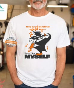 It’s A Beautiful Night For Dancin’ With Myself By Renaissance Man Shirt