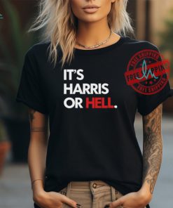 It’s Harris Or Hell Shirt