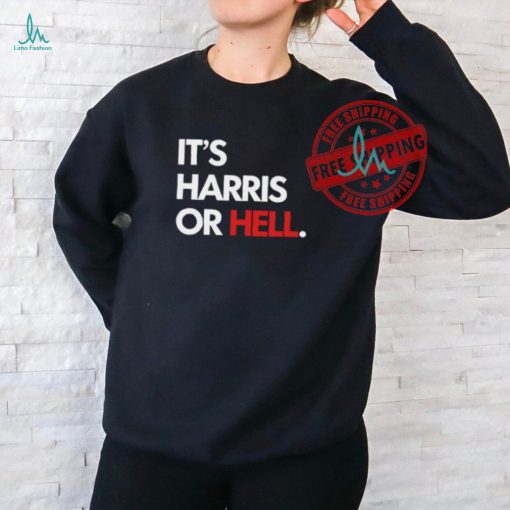 It’s Harris Or Hell Shirt