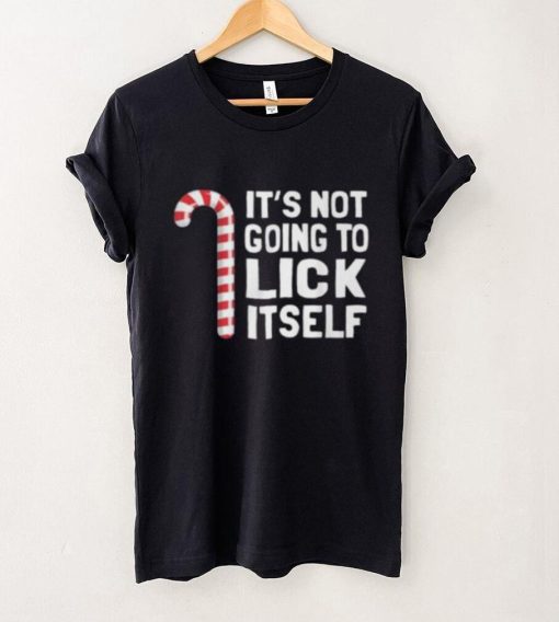 It’s Not Going To Lick Itself Shirt
