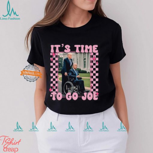 It’s Time To Go Joe Shirt