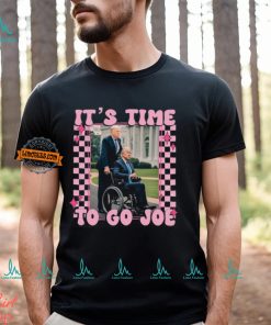 It's Time To Go Joe Shirt