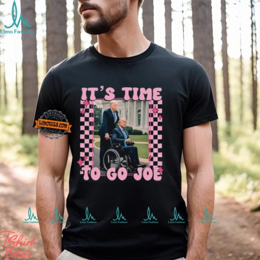 It’s Time To Go Joe Shirt