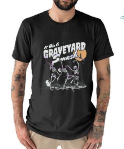 Its Was A Graveyard Smash Skeleton Halloween shirt