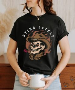 Jake Hill Dying Lately Skull Tee Unisex T Shirt