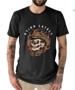 Jake Hill Dying Lately Skull Tee Unisex T Shirt