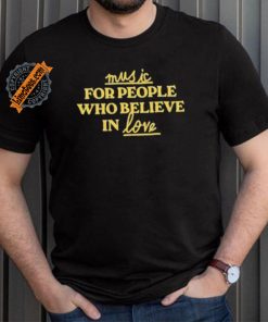 Jake Shane Wearing Music For People Who Believe In Love Shirt