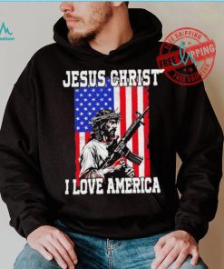 Jesus Christ I love America USA shirt