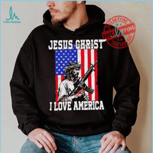 Jesus Christ I love America USA shirt