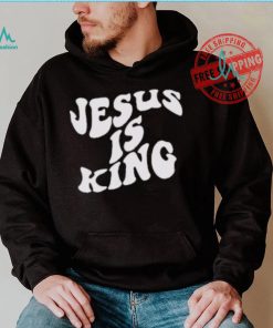 Jesus Is King Shirt