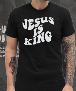 Jesus Is King Shirt