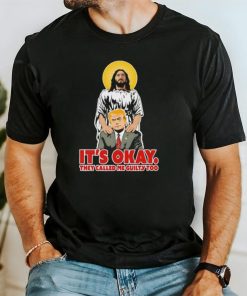 Jesus and Trump it’s okay they called me guilty too shirt