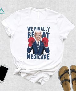 Joe Biden Boxing We Finally Beat Medicare shirt