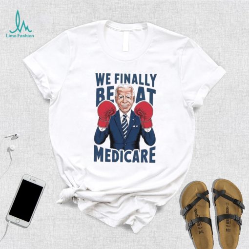 Joe Biden Boxing We Finally Beat Medicare shirt