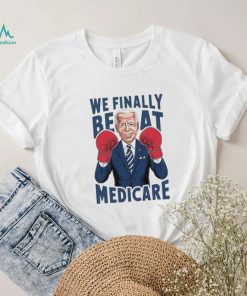 Joe Biden Boxing We Finally Beat Medicare shirt