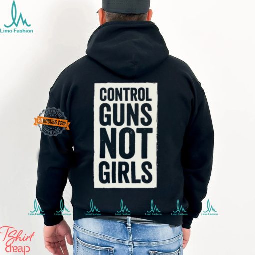 Joe Biden Control Guns Not Girls Tee Shirt