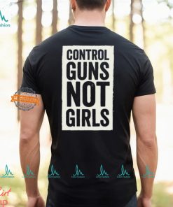 Joe Biden Control Guns Not Girls Tee Shirt