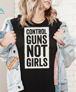 Joe Biden Control Guns Not Girls shirt